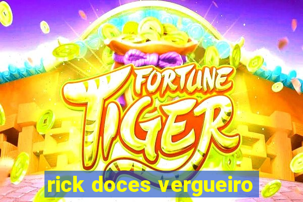 rick doces vergueiro